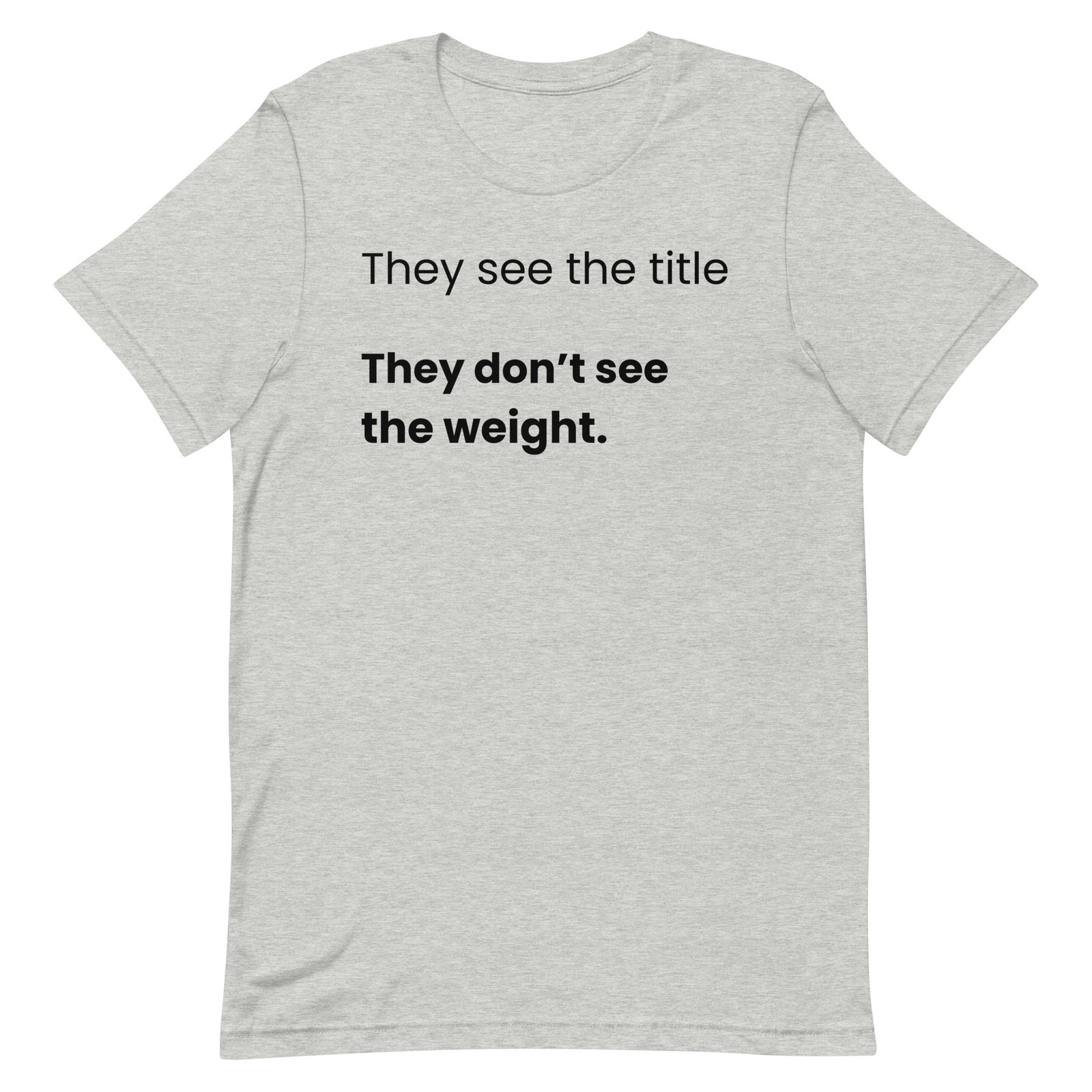 They Don’t See The Weight – Statement T-Shirt - Image 2